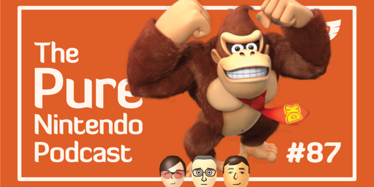 Let’s pay attention it for Donkey Kong! Natural Nintendo Podcast E87