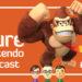 Let’s pay attention it for Donkey Kong! Natural Nintendo Podcast E87