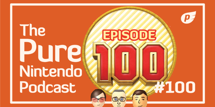 Particular one hundredth episode! Natural Nintendo Podcast E100