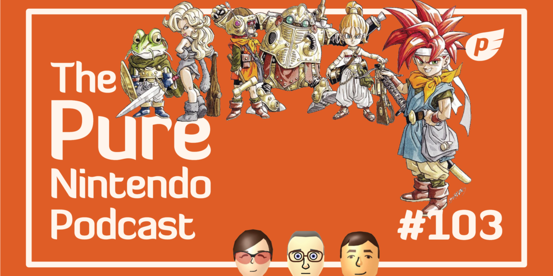 Chrono Cause turns 30! Natural Nintendo Podcast E103