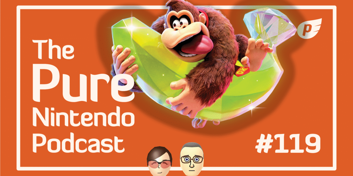 Donkey Kong Bananza preview! Natural Nintendo Podcast E120