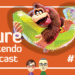 Donkey Kong Bananza preview! Natural Nintendo Podcast E120