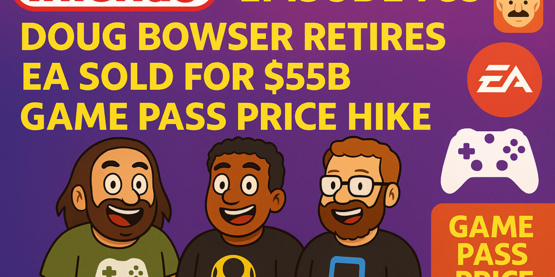 Doug Bowser Retires, EA Obtained for $55B, Sport Cross Worth Hike – Infendo Radio Ep. 783