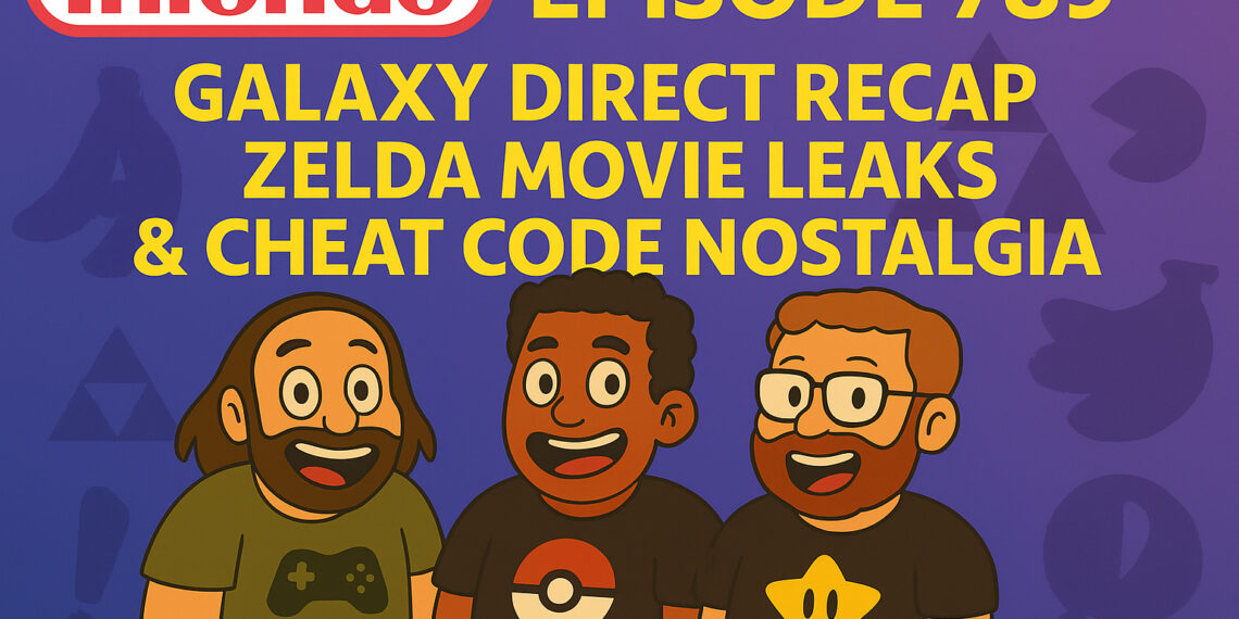 Galaxy Film Direct Recap, Zelda Film Leaks & Cheat Code Favorites – Infendo Radio Ep. 789