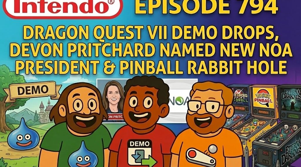 Dragon Quest VII Demo Release & Devon Pritchard Turns into NOA President – Infendo Radio Ep. 794