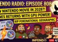 New Nintendo Illumination Film 2028, ZSNES GPU Emulation, Pokenational Geographic Lawsuit – Infendo Radio 808
