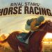 5 Pointers for Glory in Rival Stars Horse Racing